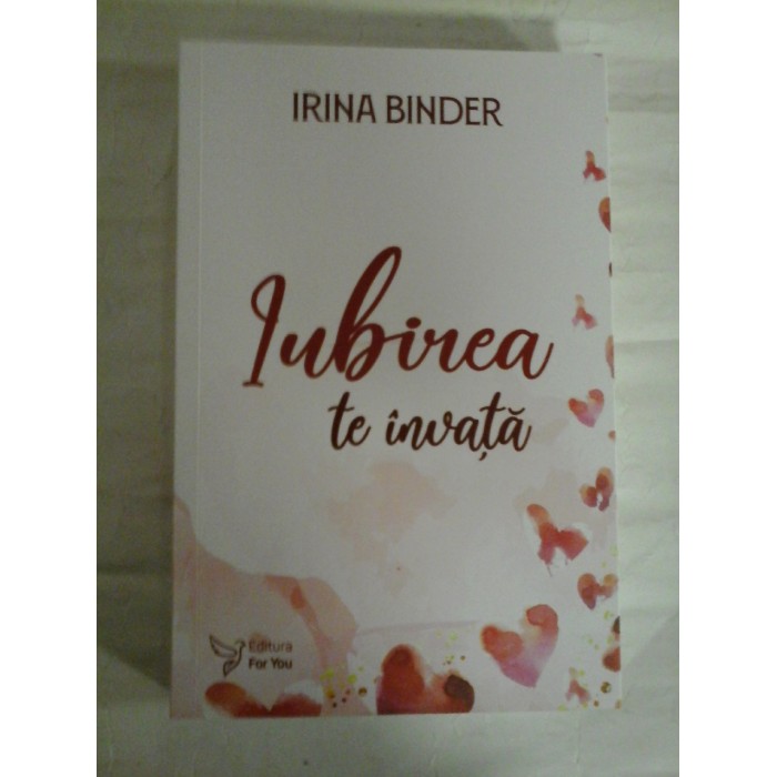   IUBIREA  TE  INVATA  -  Irina  BINDER 